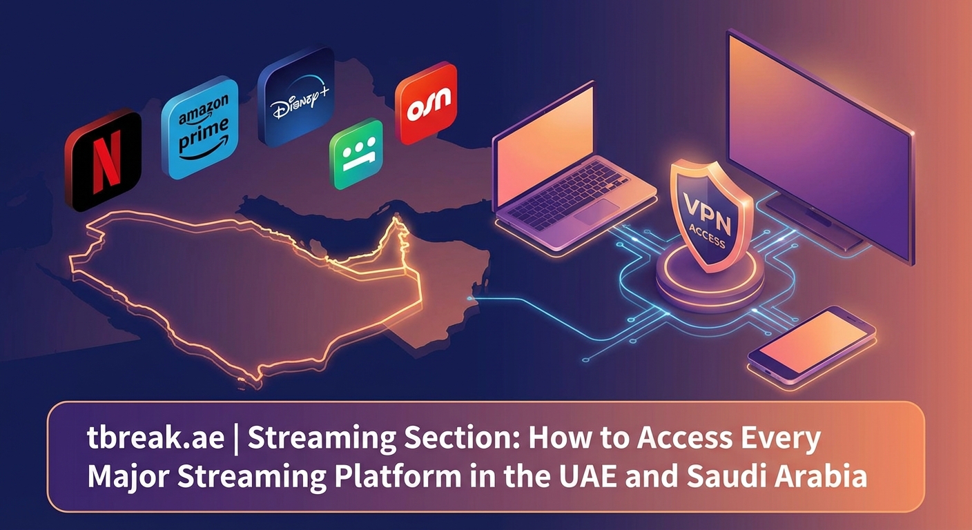 How to Access Every Major Streaming Platform in the UAE and Saudi Arabia - Illustration 1
